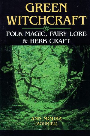 [Green Witchcraft 01] • Folk Magic, Fairy Lore & Herb Craft